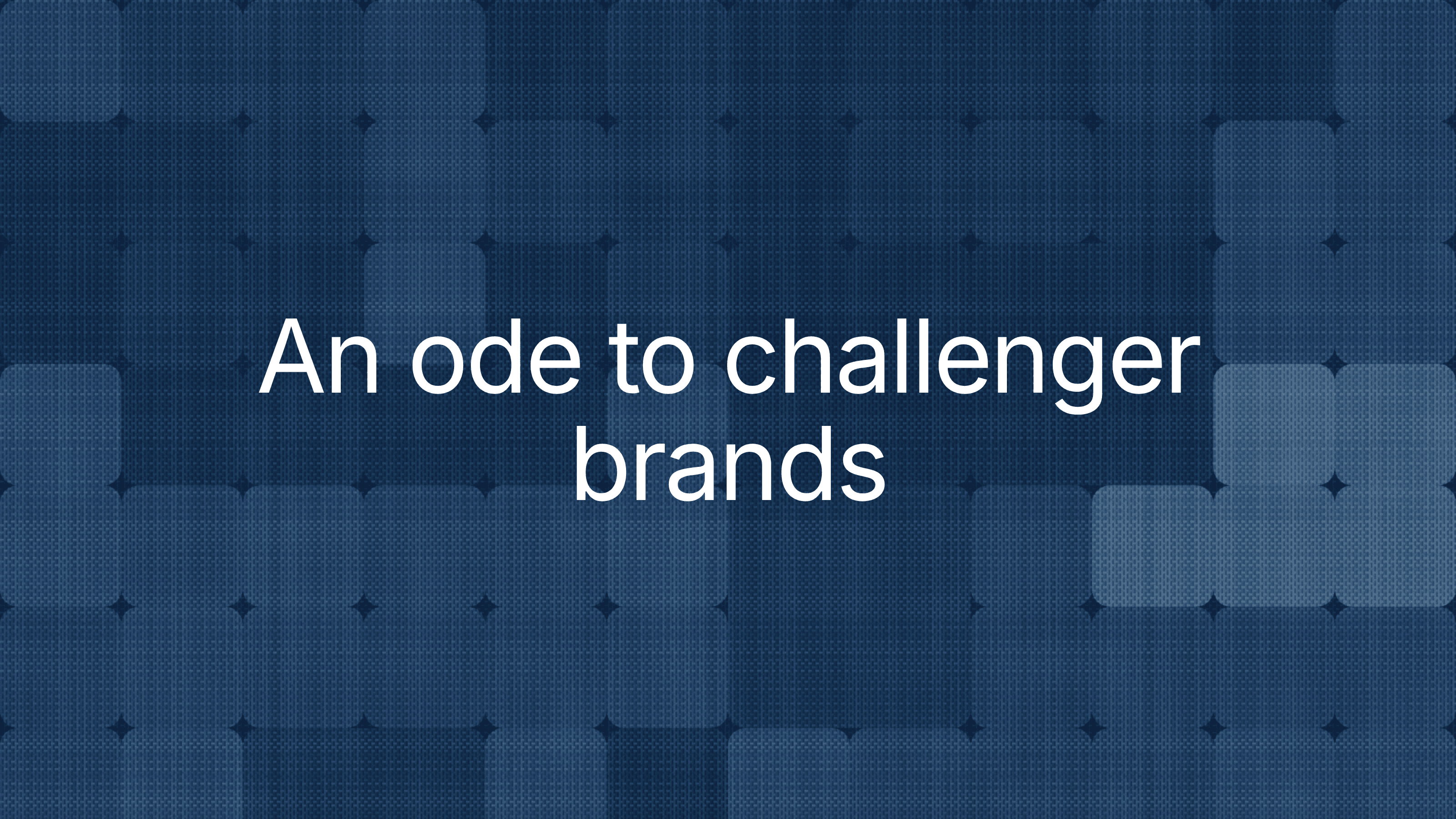 An ode to challenger brands
