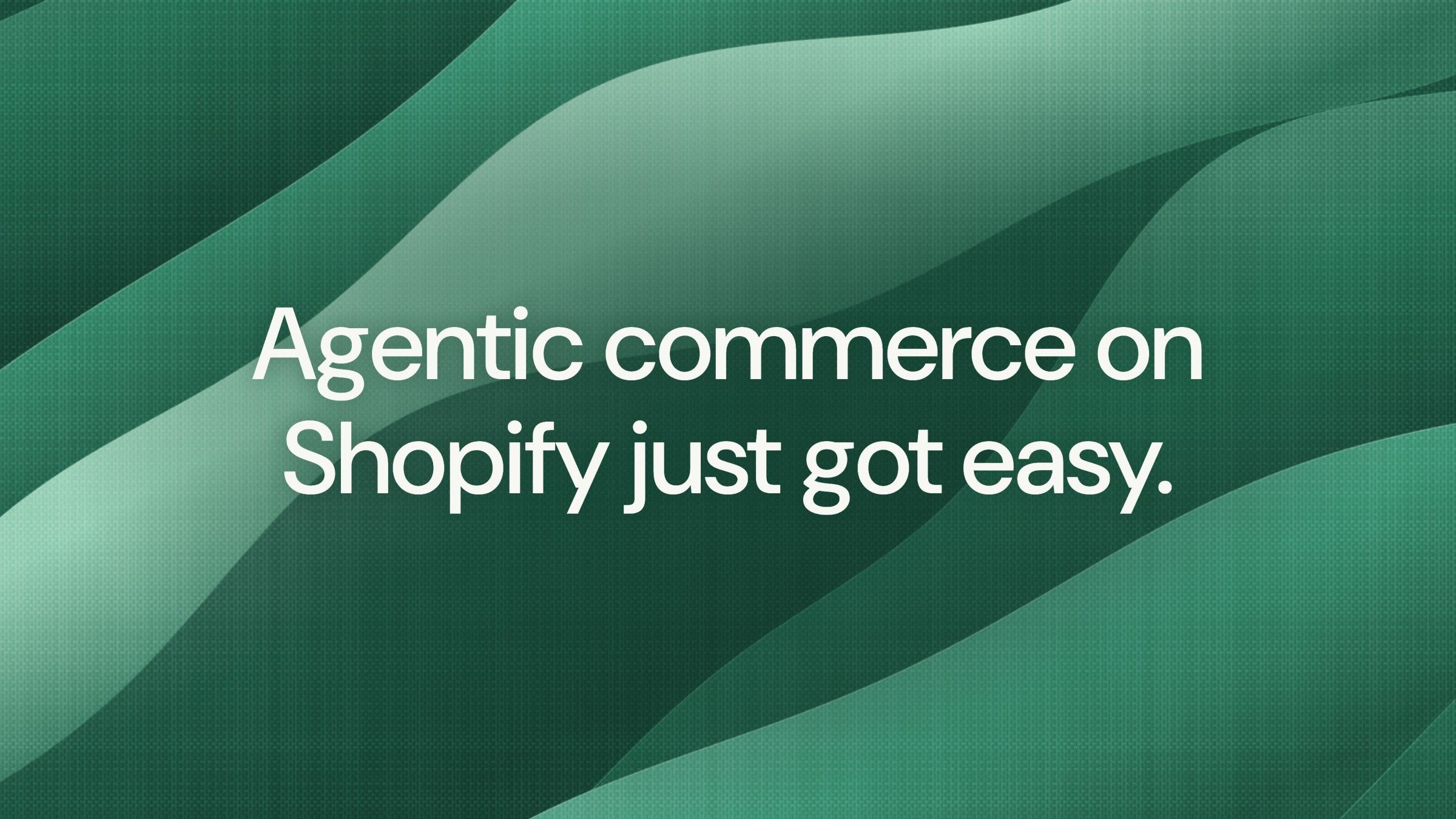 Agentic commerce on Shopify just got easy.