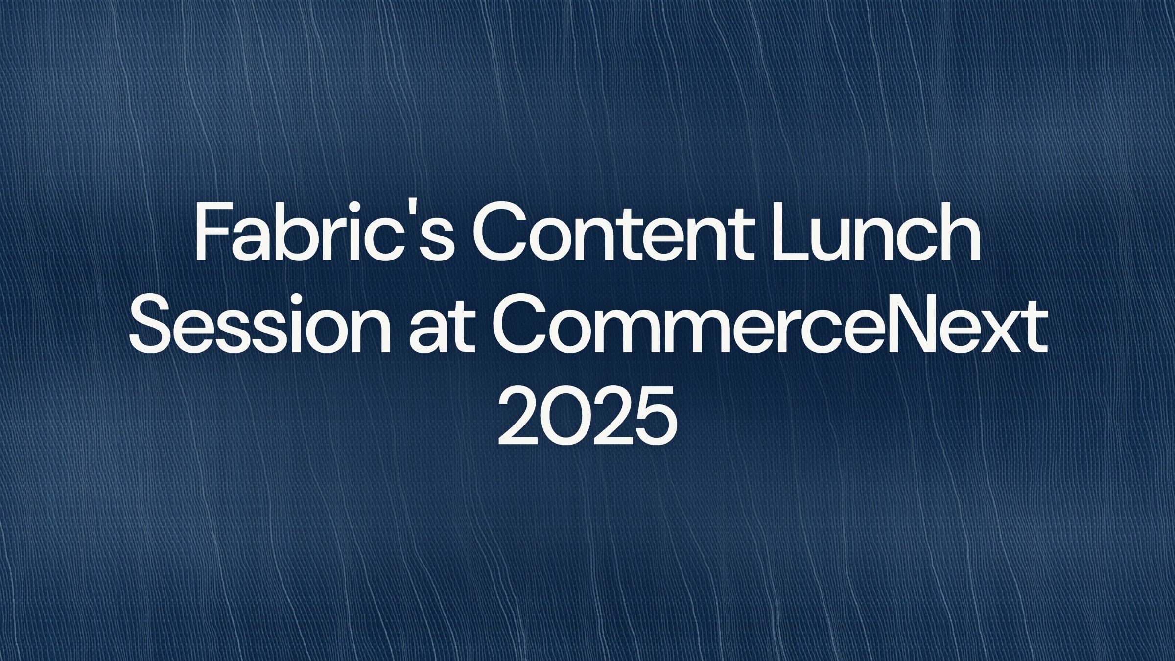Контент-ланч Fabric на конференции CommerceNext 2025